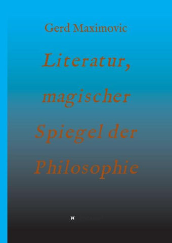 Literatur, magischer Spiegel der Philosophie