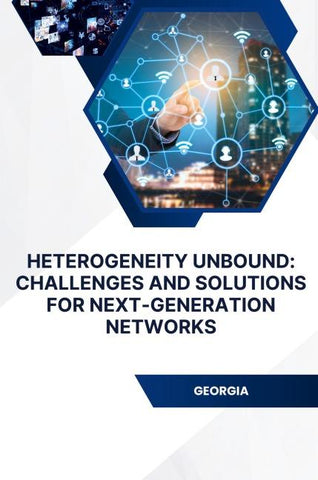 Heterogeneity Unbound: Challenges and Solutions for Next-Generation Networks