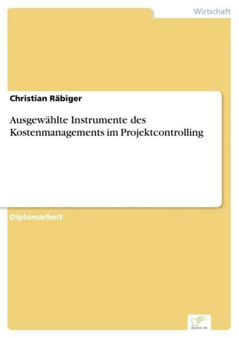 Ausgewählte Instrumente des Kostenmanagements im Projektcontrolling