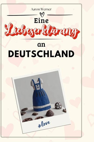 Eine Liebeserklärung an Deutschland