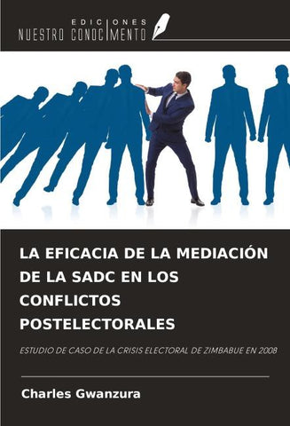 LA EFICACIA DE LA MEDIACIÓN DE LA SADC EN LOS CONFLICTOS POSTELECTORALES