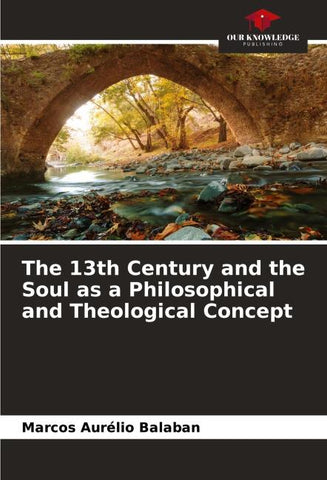The 13th Century and the Soul as a Philosophical and Theological Concept
