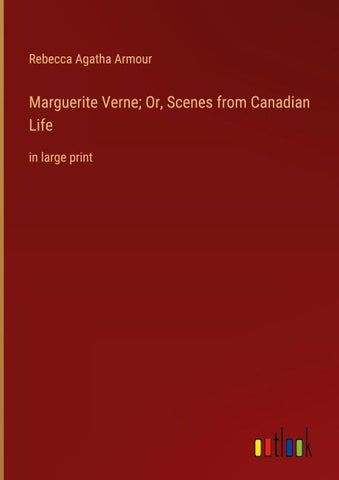 Marguerite Verne; Or, Scenes from Canadian Life