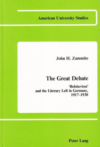 The Great Debate: 'Bolshevism' and the Literary Left in Germany, 1917-1930