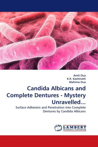 Candida Albicans and Complete Dentures - Mystery Unravelled...