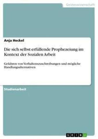 Die sich selbst erfüllende Prophezeiung im Kontext der Sozialen Arbeit