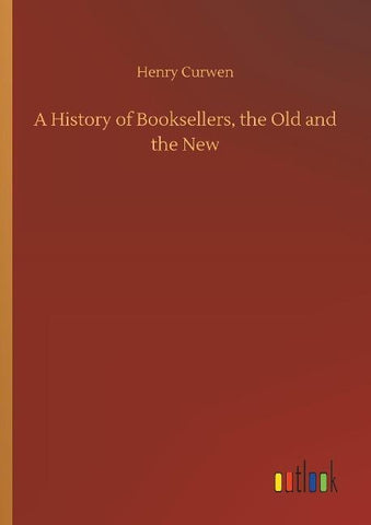 A History of Booksellers, the Old and the New