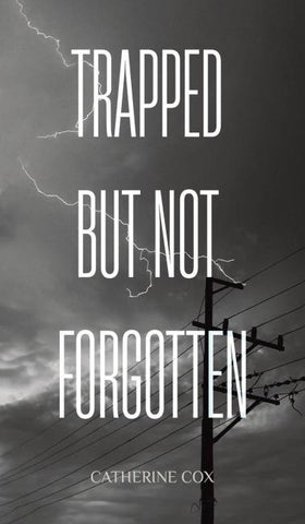 Trapped but Not Forgotten