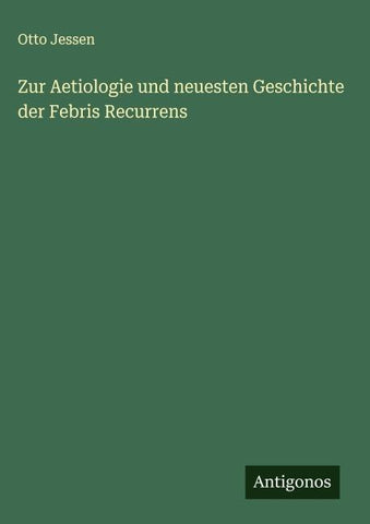 Zur Aetiologie und neuesten Geschichte der Febris Recurrens