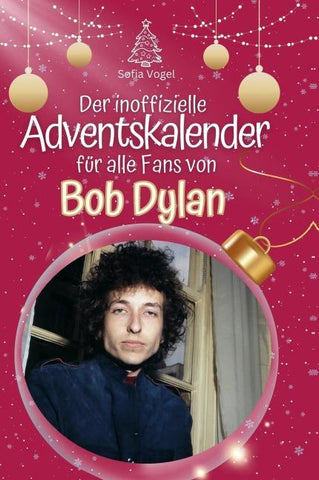 Der inoffizielle Adventskalender für alle Fans von Bob Dylan