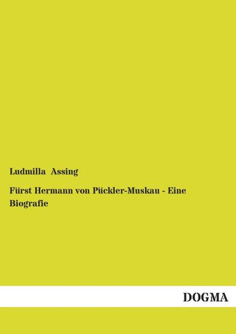 Fürst Hermann von Pückler-Muskau - Eine Biografie