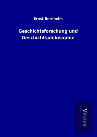 Geschichtsforschung und Geschichtsphilosophie