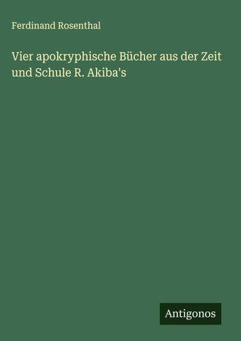 Vier apokryphische Bücher aus der Zeit und Schule R. Akiba's