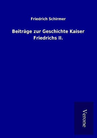 Beiträge zur Geschichte Kaiser Friedrichs II.