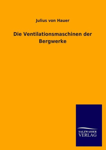 Die Ventilationsmaschinen der Bergwerke