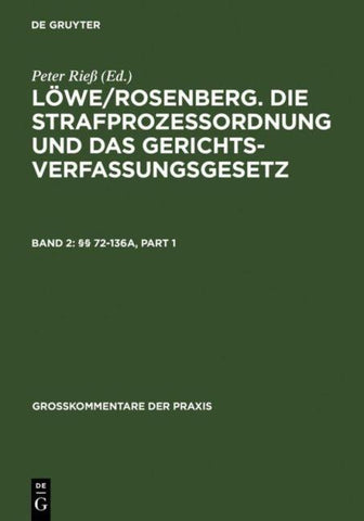Löwe/Rosenberg. Die Strafprozeßordnung und das Gerichtsverfassungsgesetz / §§ 72-136a