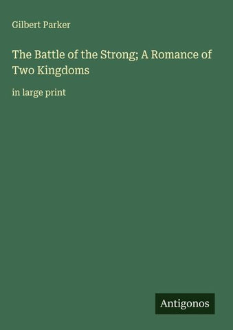 The Battle of the Strong; A Romance of Two Kingdoms