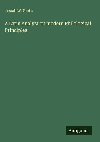 A Latin Analyst on modern Philological Principles