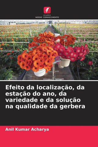 Efeito da localização, da estação do ano, da variedade e da solução na qualidade da gerbera