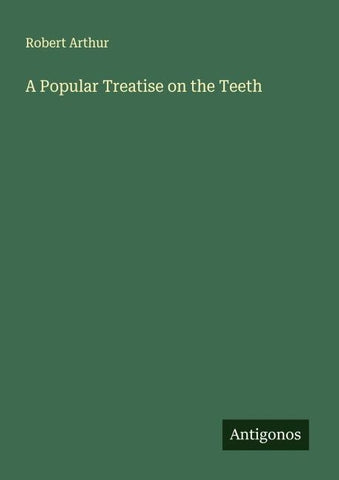 A Popular Treatise on the Teeth