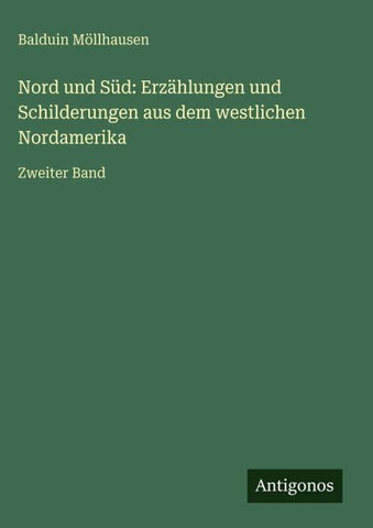Nord und Süd: Erzählungen und Schilderungen aus dem westlichen Nordamerika