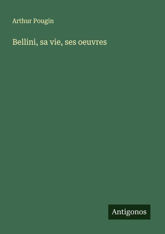 Bellini, sa vie, ses oeuvres