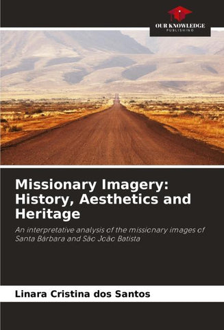 Missionary Imagery: History, Aesthetics and Heritage