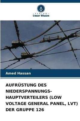 AUFRÜSTUNG DES NIEDERSPANNUNGS-HAUPTVERTEILERS (LOW VOLTAGE GENERAL PANEL, LVT) DER GRUPPE 126