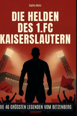 Die Helden des 1. FC Kaiserslautern
