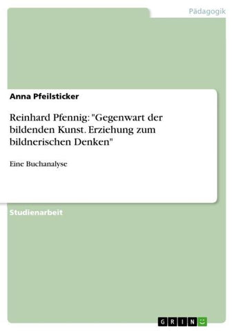Reinhard Pfennig: "Gegenwart der bildenden Kunst. Erziehung zum bildnerischen Denken"