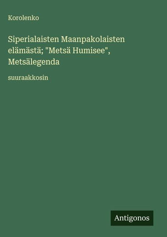 Siperialaisten Maanpakolaisten elämästä; "Metsä Humisee", Metsälegenda