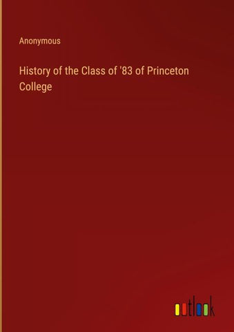 History of the Class of '83 of Princeton College