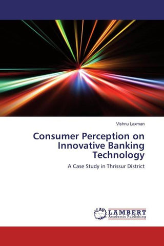 Consumer Perception on Innovative Banking Technology