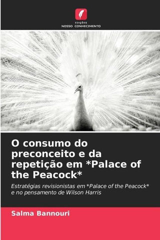 O consumo do preconceito e da repetição em *Palace of the Peacock*