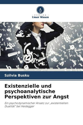Existenzielle und psychoanalytische Perspektiven zur Angst