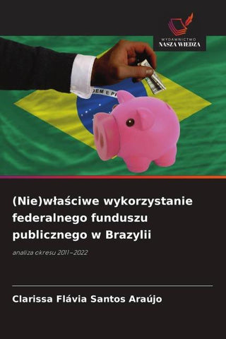 (Nie)w¿a¿ciwe wykorzystanie federalnego funduszu publicznego w Brazylii