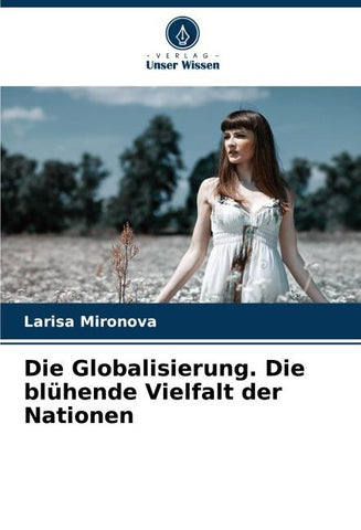 Die Globalisierung. Die blühende Vielfalt der Nationen