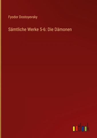 Sämtliche Werke 5-6: Die Dämonen