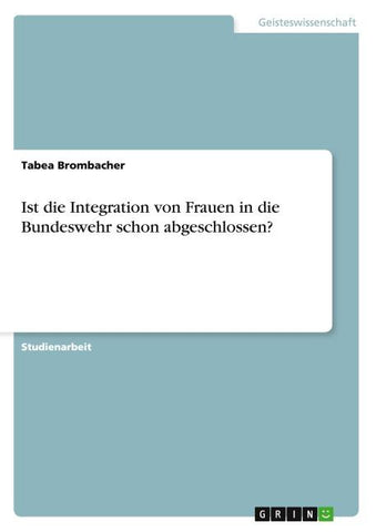 Ist die Integration von Frauen in die Bundeswehr schon abgeschlossen?