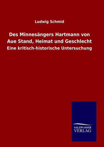 Des Minnesängers Hartmann von Aue Stand, Heimat und Geschlecht