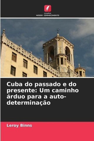 Cuba do passado e do presente: Um caminho árduo para a auto-determinação