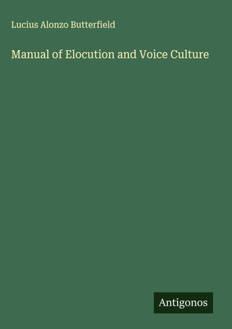 Manual of Elocution and Voice Culture