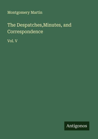 The Despatches,Minutes, and Correspondence