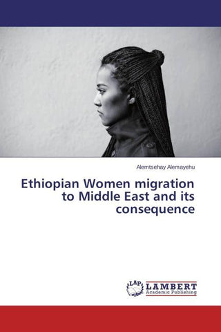Ethiopian Women migration to Middle East and its consequence