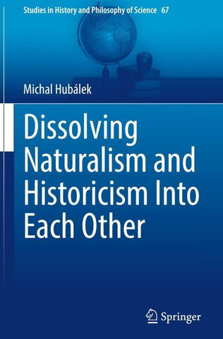Dissolving Naturalism and Historicism Into Each Other