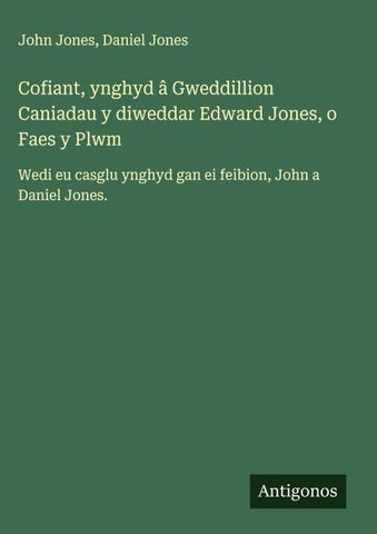 Cofiant, ynghyd â Gweddillion Caniadau y diweddar Edward Jones, o Faes y Plwm