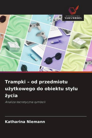 Trampki - od przedmiotu u¿ytkowego do obiektu stylu ¿ycia