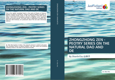 ZHONGZHONG ZEN - PEOTRY SERIES ON THE NATURAL DAO AND DE
