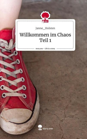 Willkommen im Chaos Teil 1. Life is a Story - story.one