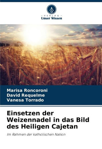 Einsetzen der Weizennadel in das Bild des Heiligen Cajetan